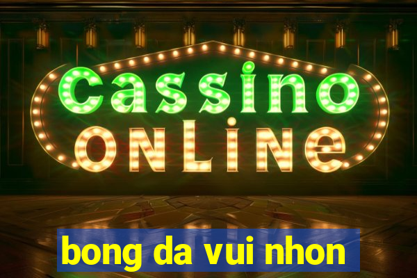 bong da vui nhon