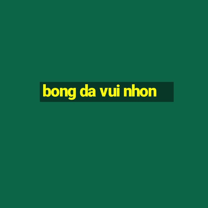 bong da vui nhon