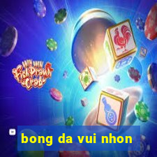 bong da vui nhon