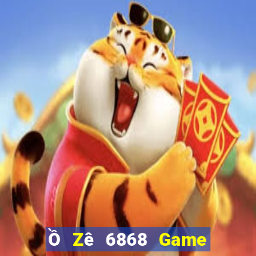 Ồ Zê 6868 Game Bài Online Hay