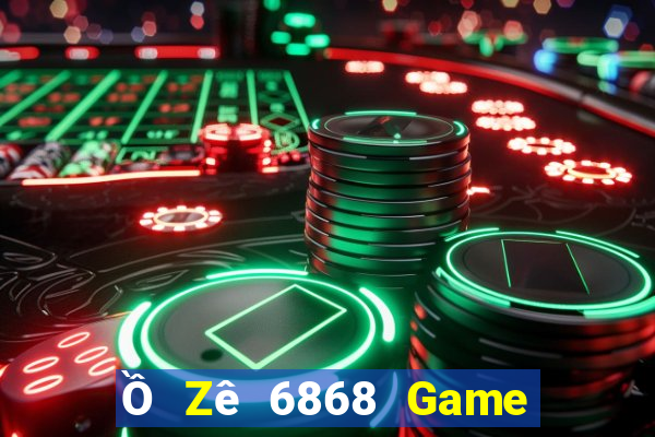 Ồ Zê 6868 Game Bài Online Hay