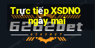 Trực tiếp XSDNO ngày mai