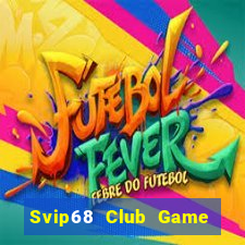 Svip68 Club Game Bài Slot Đổi Thưởng