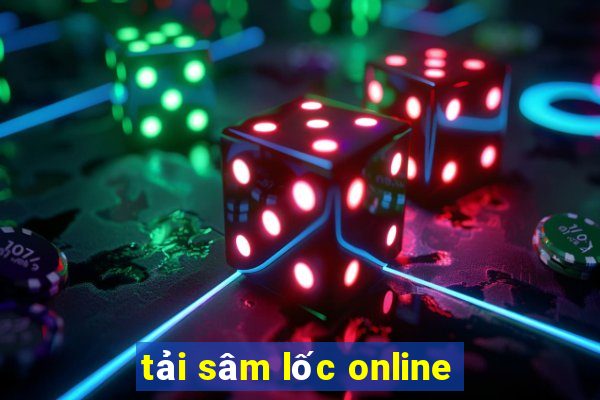 tải sâm lốc online