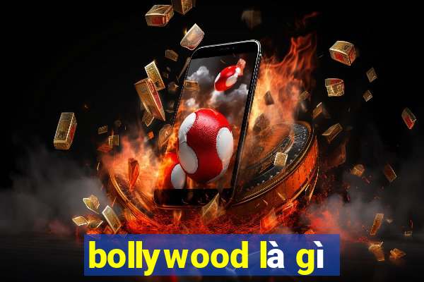 bollywood là gì