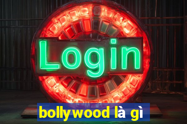 bollywood là gì