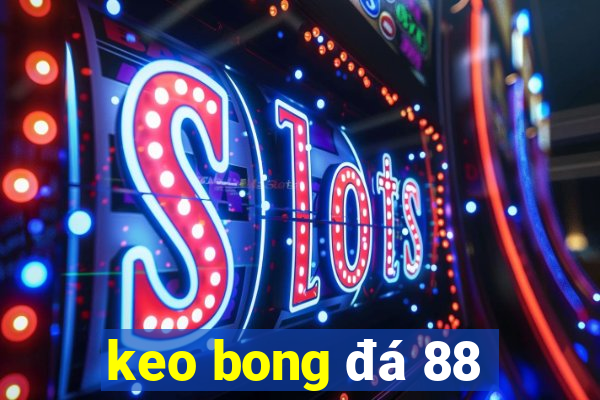 keo bong đá 88