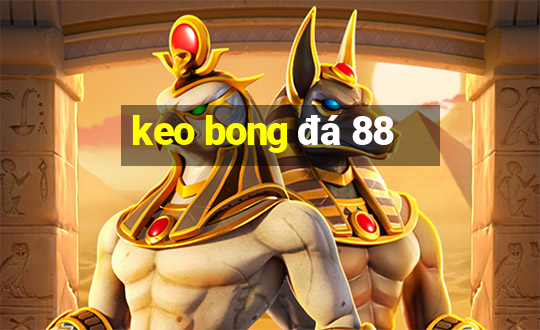 keo bong đá 88