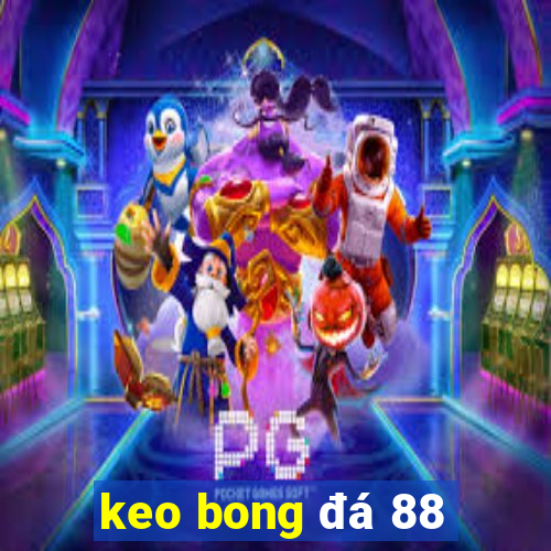 keo bong đá 88