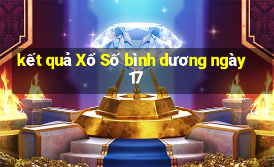 kết quả Xổ Số bình dương ngày 17