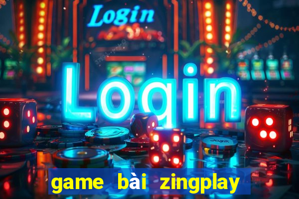 game bài zingplay full mod