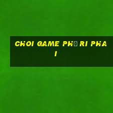 choi game phờ ri phai