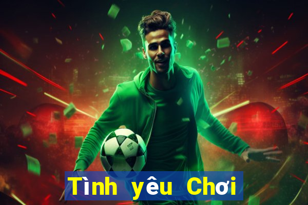 Tình yêu Chơi game bài