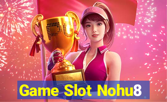 Game Slot Nohu8