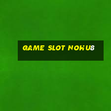 Game Slot Nohu8