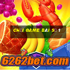 Chơi game bài số 1