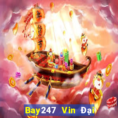 Bay247 Vin Đại Lý Cấp 1 Game Bài