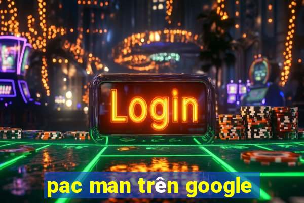 pac man trên google