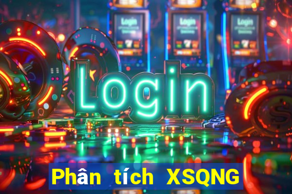 Phân tích XSQNG ngày 25