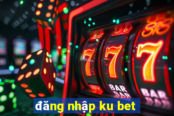 đăng nhập ku bet