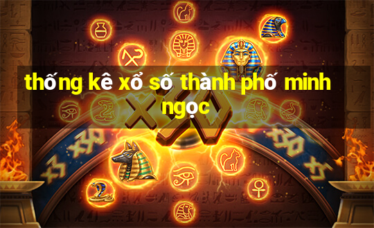 thống kê xổ số thành phố minh ngọc