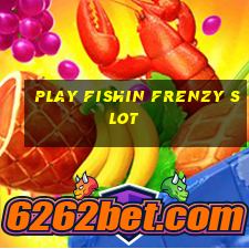 play fishin frenzy slot