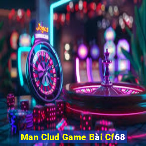 Man Clud Game Bài Cf68