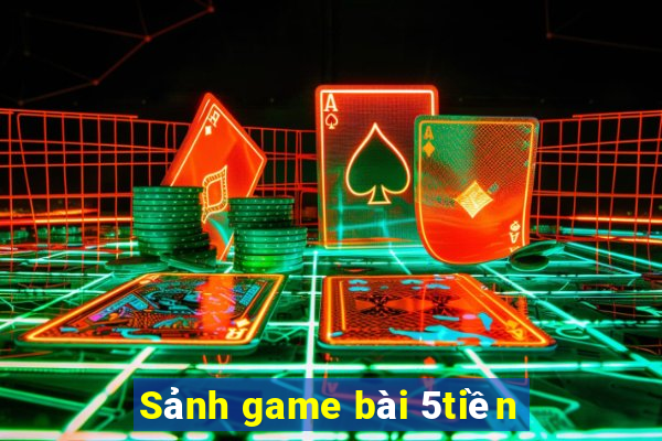 Sảnh game bài 5tiền