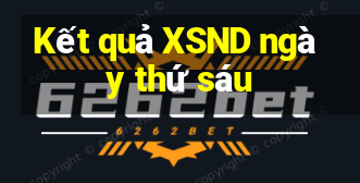 Kết quả XSND ngày thứ sáu