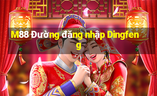 M88 Đường đăng nhập Dingfeng