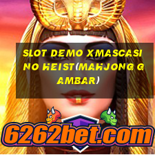 SLOT DEMO XMASCASINO HEIST(MAHJONG GAMBAR)