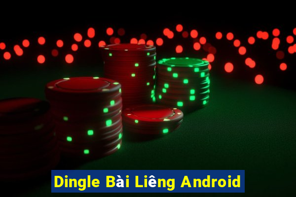 Dingle Bài Liêng Android