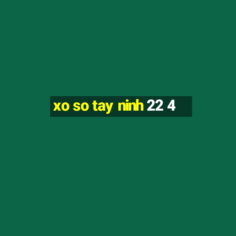 xo so tay ninh 22 4