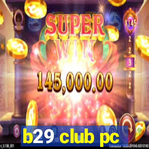 b29 club pc