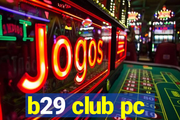 b29 club pc