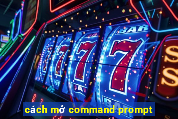 cách mở command prompt