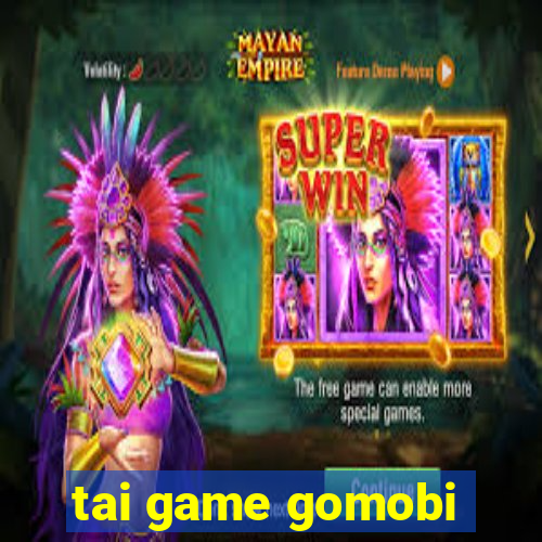 tai game gomobi