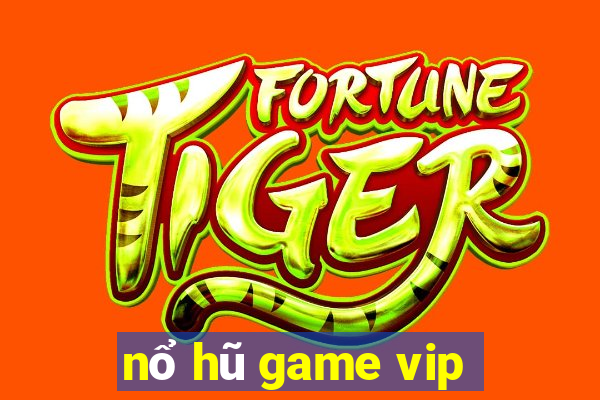 nổ hũ game vip