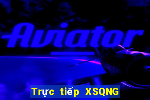 Trực tiếp XSQNG ngày 8