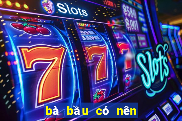 bà bầu có nên ngồi bệt