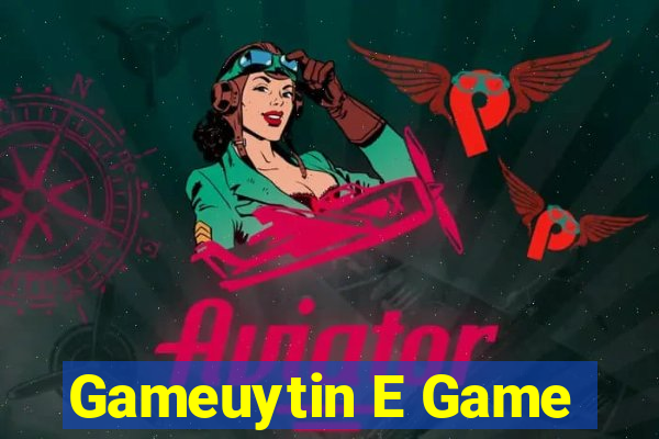 Gameuytin E Game