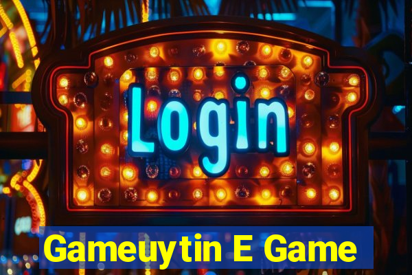 Gameuytin E Game