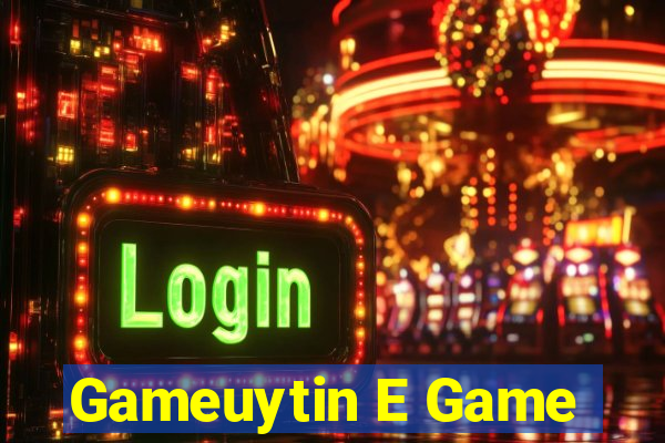 Gameuytin E Game