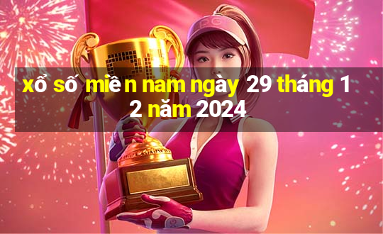 xổ số miền nam ngày 29 tháng 12 năm 2024