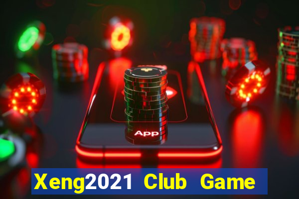 Xeng2021 Club Game Bài Uy Tín