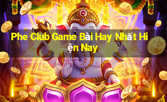 Phe Club Game Bài Hay Nhất Hiện Nay