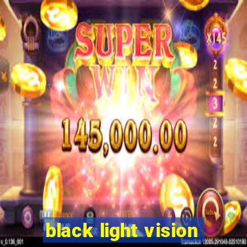 black light vision