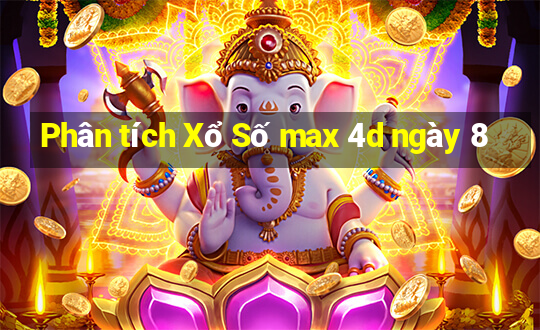 Phân tích Xổ Số max 4d ngày 8