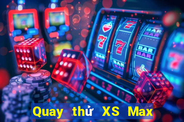 Quay thử XS Max 3D thứ tư