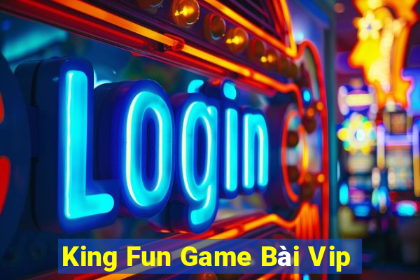 King Fun Game Bài Vip